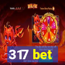 317 bet